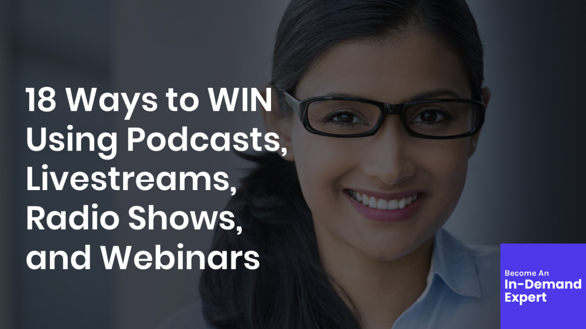 18 Ways To Win Using Podcasts Livestreams Radio Shows And Webinars Get Booked On Podcasts